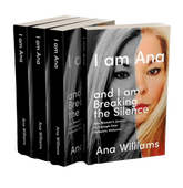 I am Ana and I am Breaking the Silence: One Woman's Journey to Triumph Over Domestic Violence